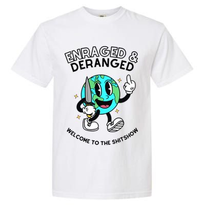 Enraged And Deranged Welcome To The Shit Show Garment-Dyed Heavyweight T-Shirt