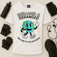 Enraged And Deranged Welcome To The Shit Show Performance Shirt
