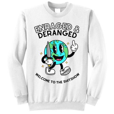 Enraged And Deranged Welcome To The Shit Show Sweatshirt