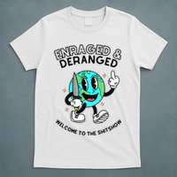 Enraged And Deranged Welcome To The Shit Show T-Shirt