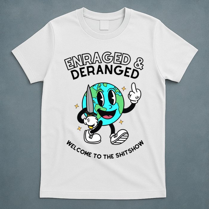 Enraged And Deranged Welcome To The Shit Show T-Shirt