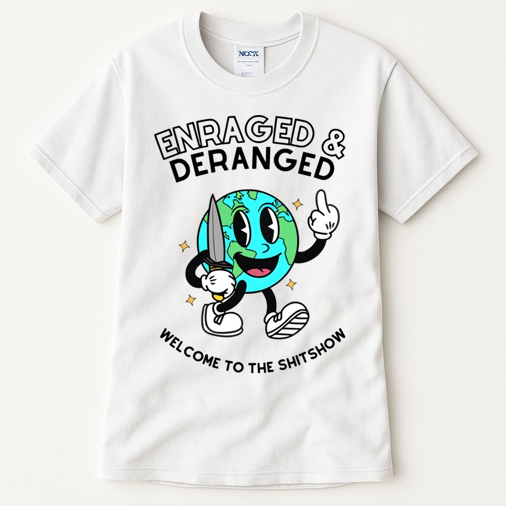 Enraged And Deranged Welcome To The Shit Show Tall T-Shirt