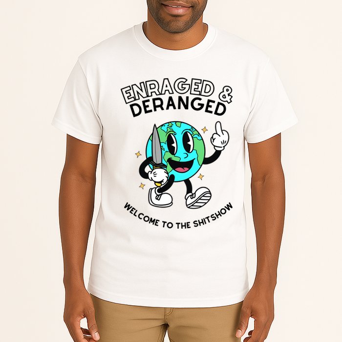 Enraged And Deranged Welcome To The Shit Show Tall T-Shirt