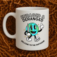 Enraged And Deranged Welcome To The Shit Show Mug