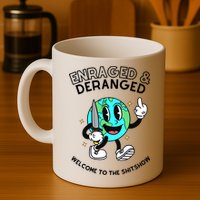 Enraged And Deranged Welcome To The Shit Show Mug