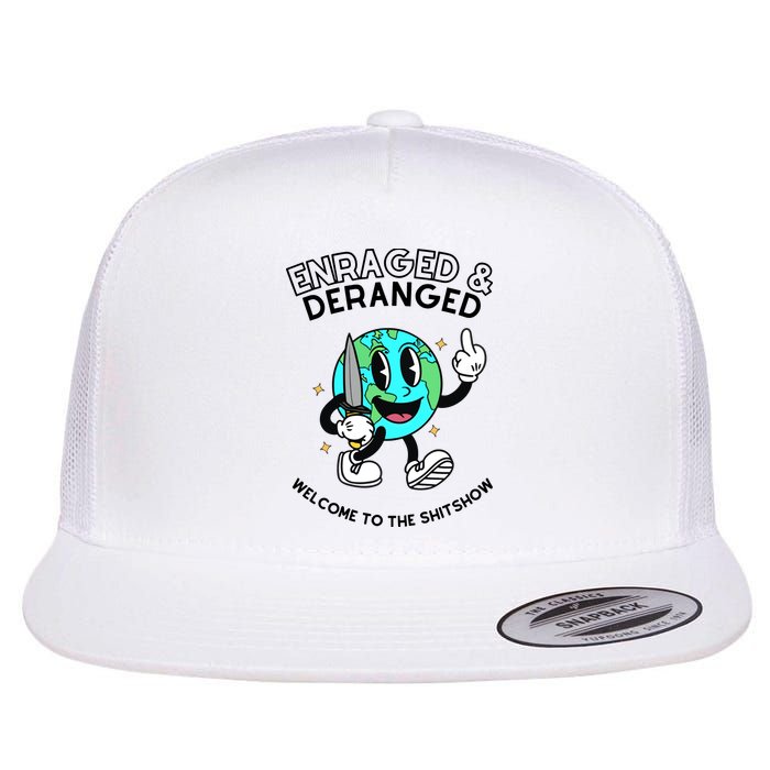 Enraged And Deranged Welcome To The Shit Show Flat Bill Trucker Hat