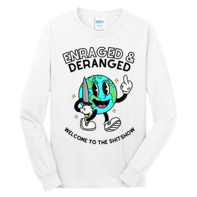Enraged And Deranged Welcome To The Shit Show Tall Long Sleeve T-Shirt