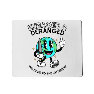 Enraged And Deranged Welcome To The Shit Show Mousepad