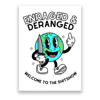 Enraged And Deranged Welcome To The Shit Show Poster