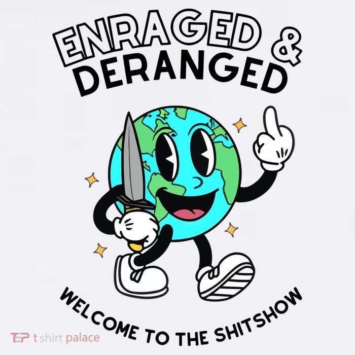 Enraged And Deranged Welcome To The Shit Show Poster