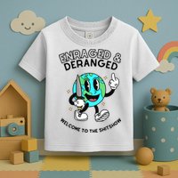 Enraged And Deranged Welcome To The Shit Show Toddler T-Shirt