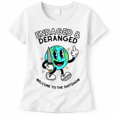 Enraged And Deranged Welcome To The Shit Show Womens T-Shirt