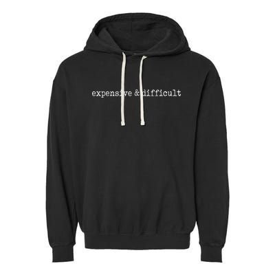 Expensive And Difficult Funny Bougie Bougee Garment-Dyed Fleece Hoodie