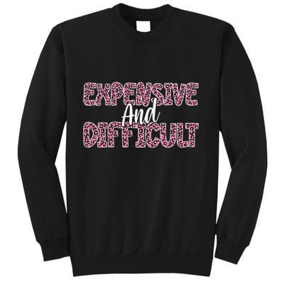 Expensive And Difficult Funny Mom Life For Bougie Women Sweatshirt