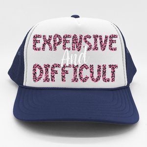 Expensive And Difficult Funny Mom Life For Bougie Women Trucker Hat