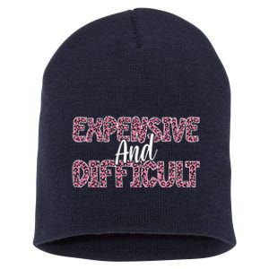 Expensive And Difficult Funny Mom Life For Bougie Women Short Acrylic Beanie