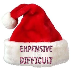 Expensive And Difficult Funny Mom Life For Bougie Women Premium Christmas Santa Hat