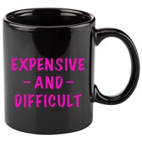 Expensive And Difficult Funny Saying Women Mother's Day 11oz C Handle Ceramic Mug