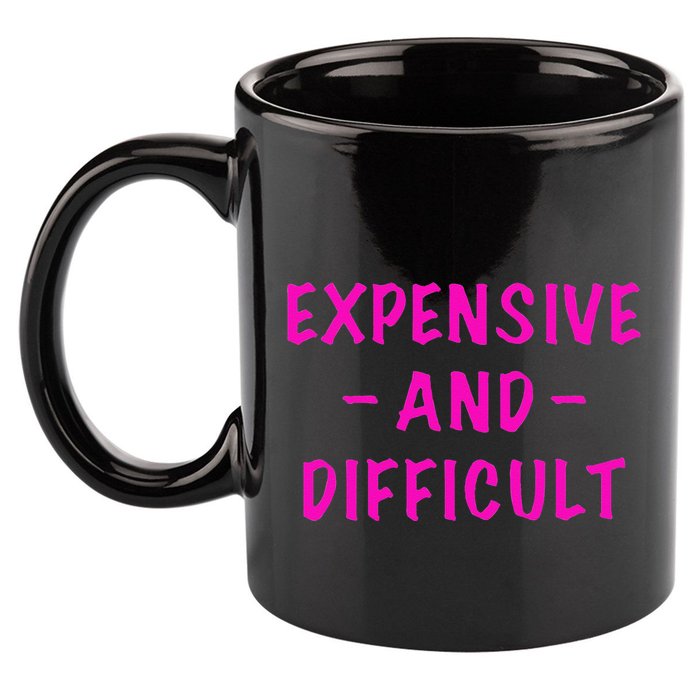 Expensive And Difficult Funny Saying Women Mother's Day 11oz C Handle Ceramic Mug