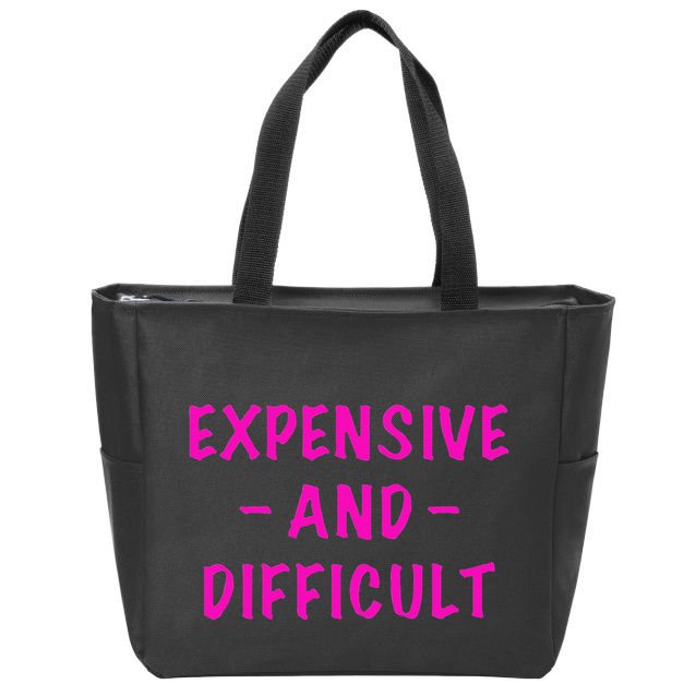 Expensive And Difficult Funny Saying Women Mother's Day Zip Tote Bag