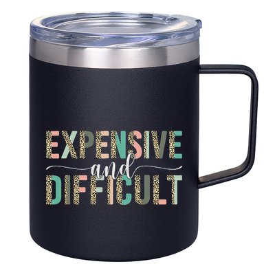 Expensive And Difficult, Wife Sarcastic Funny Mom 12oz Stainless Steel Coffee Mug