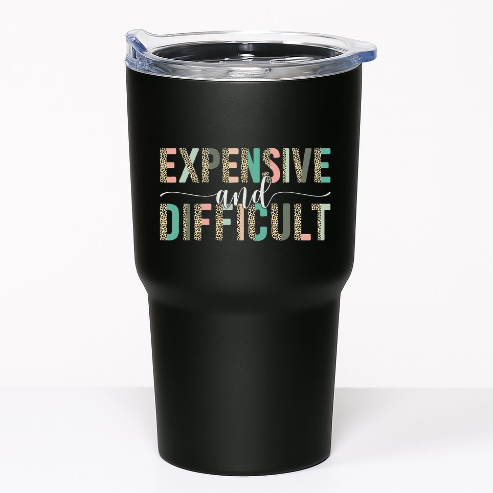 Expensive And Difficult, Wife Sarcastic Funny Mom Tumbler