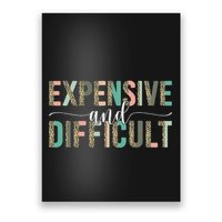 Expensive And Difficult, Wife Sarcastic Funny Mom Poster
