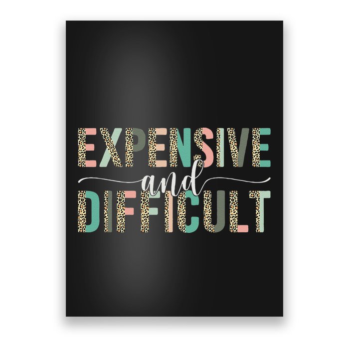 Expensive And Difficult, Wife Sarcastic Funny Mom Poster