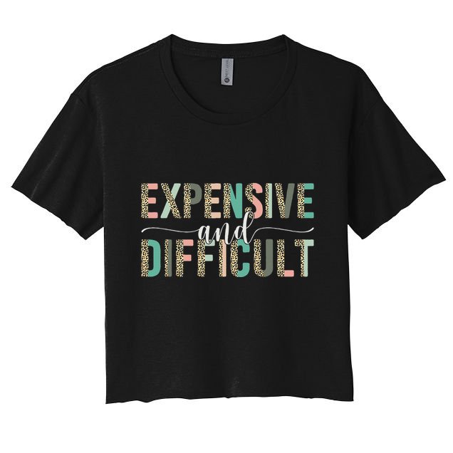 Expensive And Difficult, Wife Sarcastic Funny Mom Crop Top