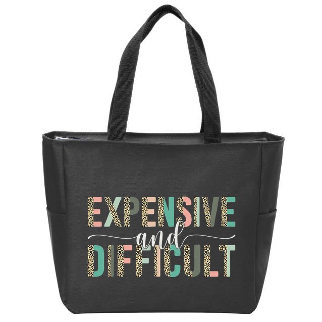 Expensive And Difficult, Wife Sarcastic Funny Mom Zip Tote Bag