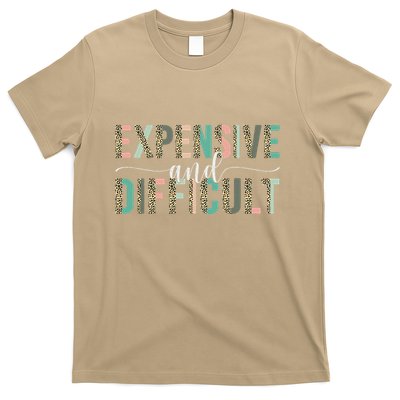 Expensive And Difficult, Wife Sarcastic Funny Mom T-Shirt