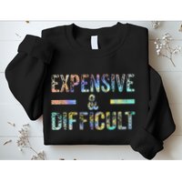 Expensive and Difficult Funny Bougie Bougee Vintage TieDye Sweatshirt