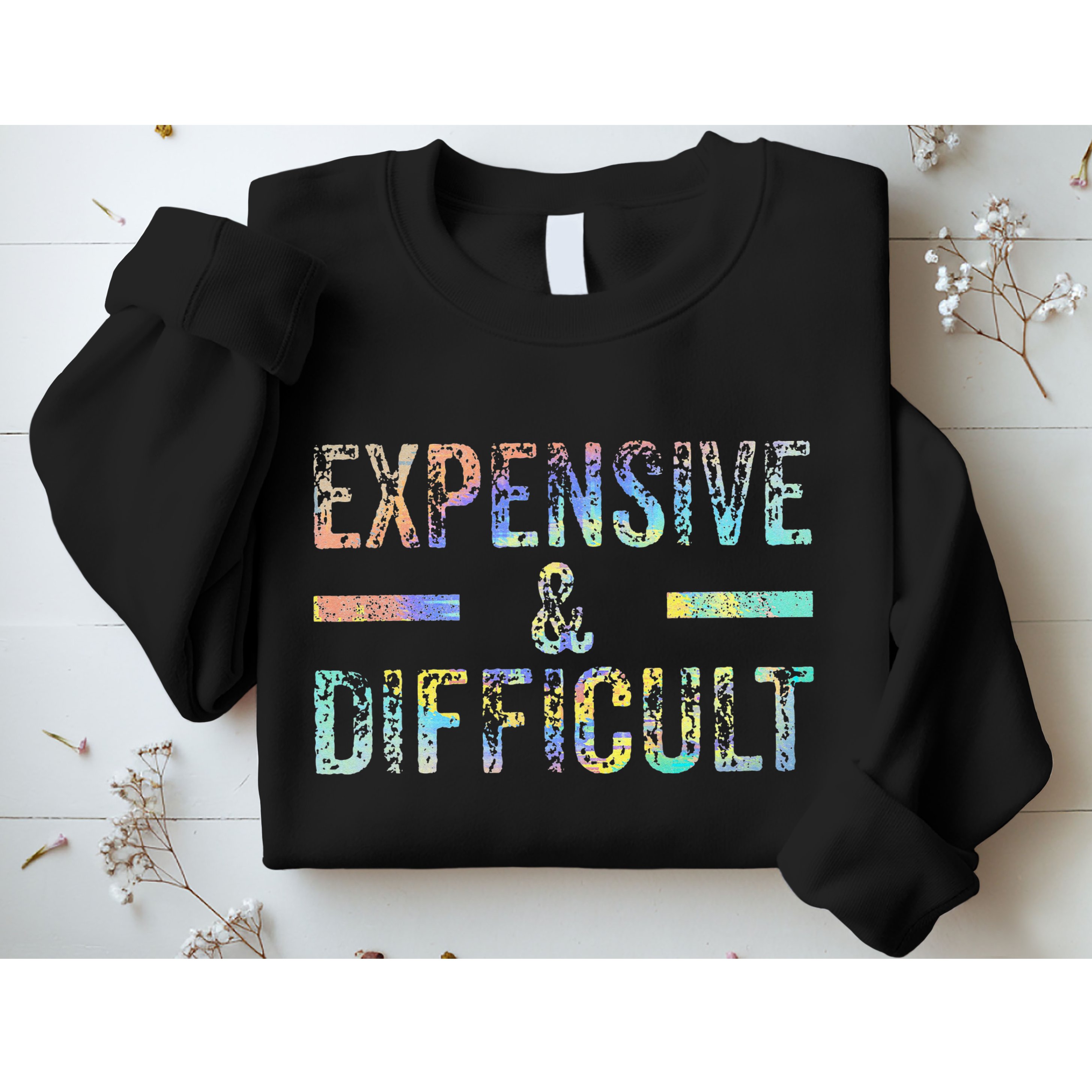 Expensive and Difficult Funny Bougie Bougee Vintage TieDye Sweatshirt