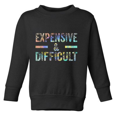 Expensive and Difficult Funny Bougie Bougee Vintage TieDye Toddler Sweatshirt