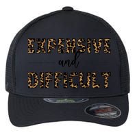 Expensive And Difficult Funny Sarcasm Humor Flexfit Unipanel Trucker Cap
