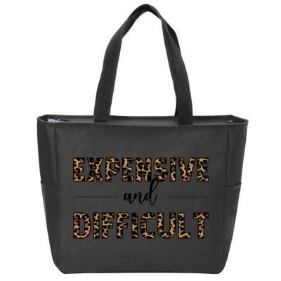 Expensive And Difficult Funny Sarcasm Humor Zip Tote Bag