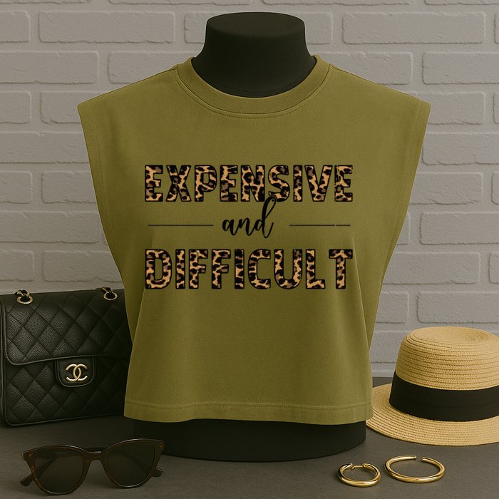 Expensive And Difficult Funny Sarcasm Humor Garment-Dyed Women's Muscle Tee