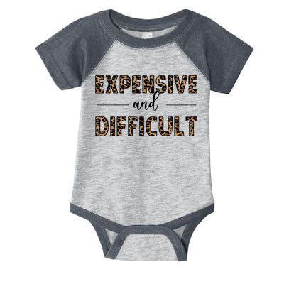 Expensive And Difficult Funny Sarcasm Humor Infant Baby Jersey Bodysuit
