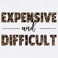 Expensive And Difficult Funny Sarcasm Humor Garment-Dyed Sweatshirt