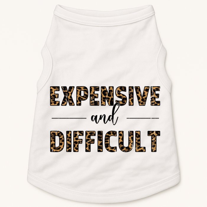 Expensive And Difficult Funny Sarcasm Humor Doggie Tank