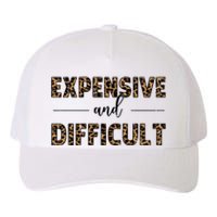 Expensive And Difficult Funny Sarcasm Humor Yupoong Adult 5-Panel Trucker Hat