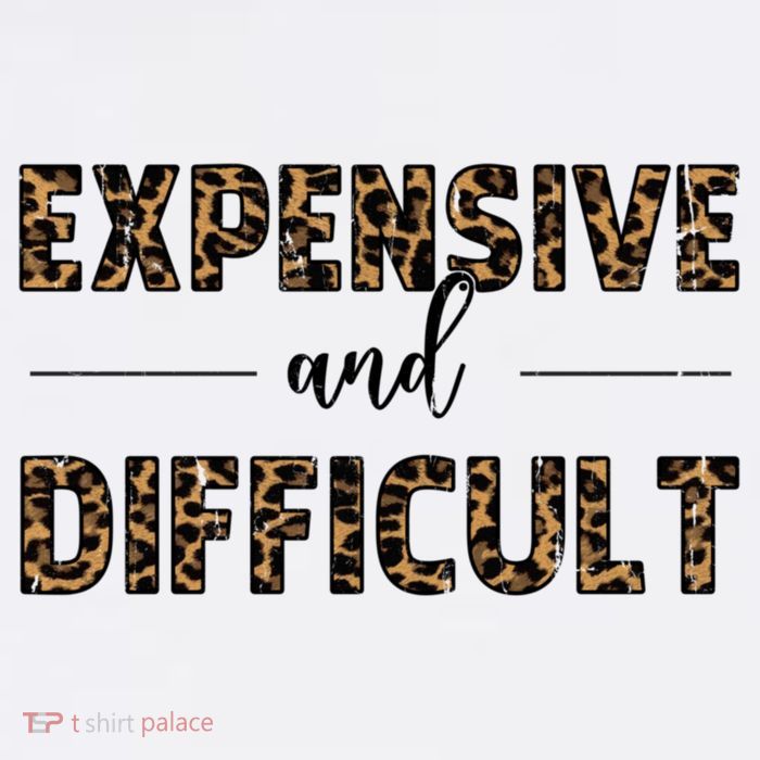 Expensive And Difficult Funny Sarcasm Humor Performance Shirt