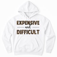 Expensive And Difficult Funny Sarcasm Humor Hoodie