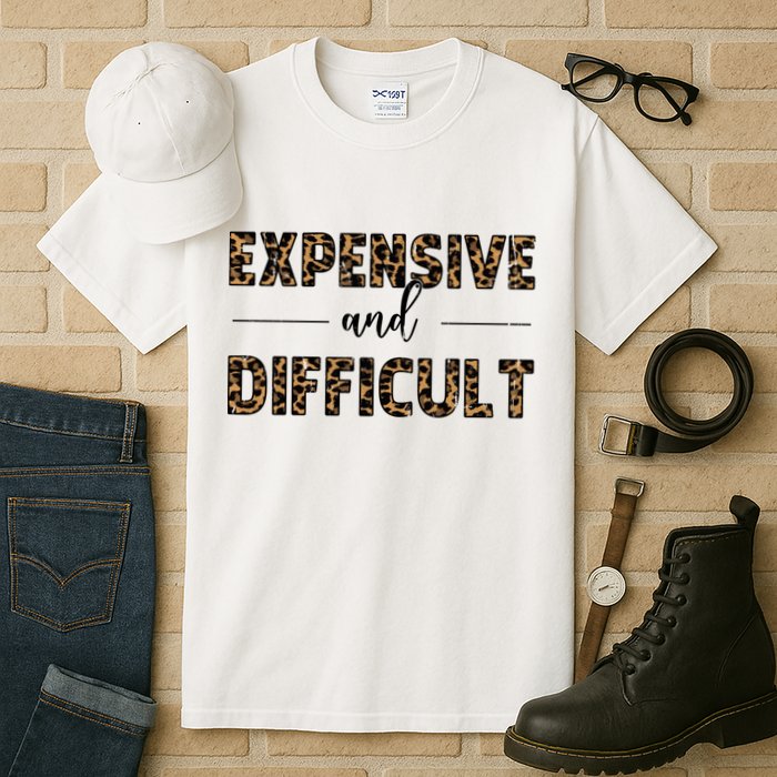 Expensive And Difficult Funny Sarcasm Humor Tall T-Shirt