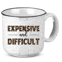Expensive And Difficult Funny Sarcasm Humor 15oz Campfire Ceramic Mug