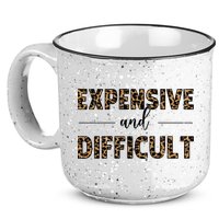 Expensive And Difficult Funny Sarcasm Humor 15oz Campfire Ceramic Mug