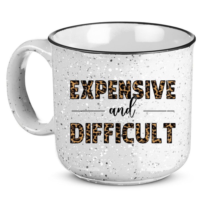 Expensive And Difficult Funny Sarcasm Humor 15oz Campfire Ceramic Mug