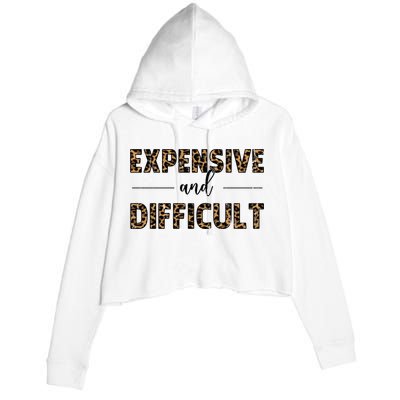 Expensive And Difficult Funny Sarcasm Humor Crop Fleece Hoodie