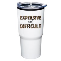 Expensive And Difficult Funny Sarcasm Humor Tumbler