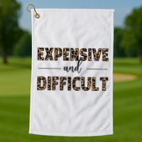 Expensive And Difficult Funny Sarcasm Humor Golf Towel